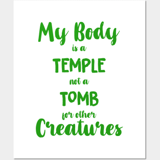 Vegan Shirt- My Body is a Temple not a Tomb for other Creatures Posters and Art